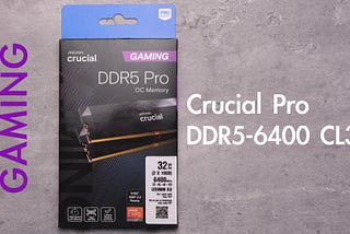 關鍵的最後一舞！Crucial Pro DDR5–6400 CL32 32GB Kit (16GBx2) UDIMM