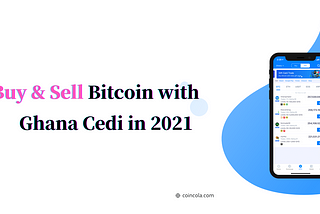 Buy & Sell Bitcoin with Ghana Cedi in 2021