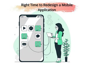 Right Time to Redesign a Mobile Application