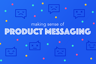 Making sense of product messaging