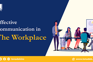 Effective Communication in the WorkplaceEffective Communication in the Workplace