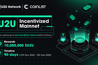 Step up your game with U2U Network x Coinlist: U2U Incentivized Mainnet Saga
