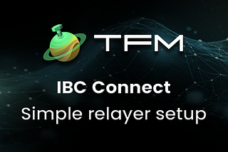 IBC Connect: The easiest way for appchains to request managed relayer connections