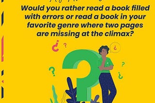 Would you rather read a book filled with errors or read a book with two pages missing at the climax?