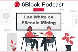 All You Need to Know About Filecoin Mining and 6Block Mining Solutions