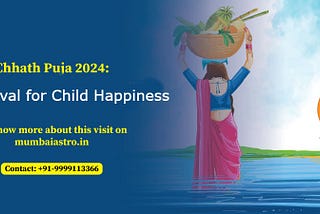 Chhath Puja 2024: Holy Festival for Child Happiness