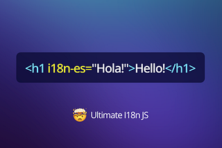 The Simplest I18n JS Framework is here! Meet Ultimate I18n JS
