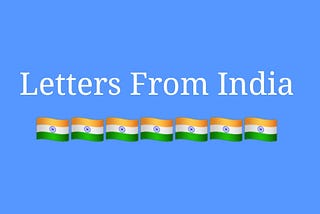 Write for our publication “Letters From India”