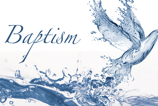 Blog 4: Encountering the Theology of Baptism