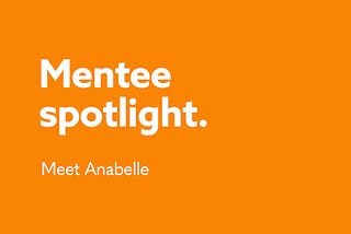 Mentee Spotlight: Anabelle