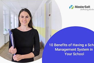 10 Benefits of Having a School Management System in Your School