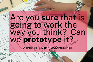 Are you sure that’s going to work the way you think? Why we PrototypeLab for clients in a rush.