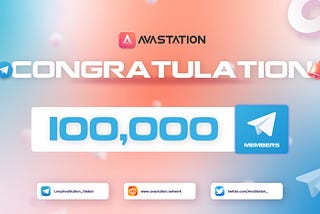 🎉🎉 Congratulations AvaStation’s Telegram channel for reaching 100,000 members