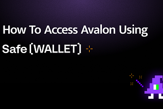 How to Access Avalon Using Multisig Safe Wallet