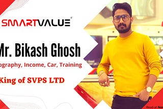 Smart Value Bikash Ghosh Biography, Income, Car