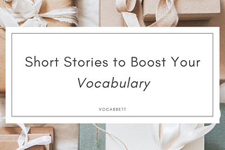 Holiday Gifts for Young Adults: Short Stories to Boost Your Vocabulary — An SAT Prep Compendium