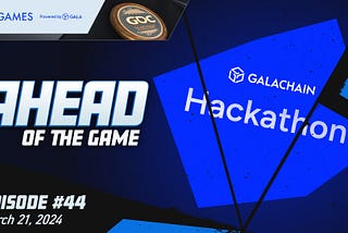 Gala Games：3月22日開催Ahead of the Game (第43回) まとめ