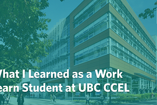 What I Learned as a Work Learn Student at UBC CCEL