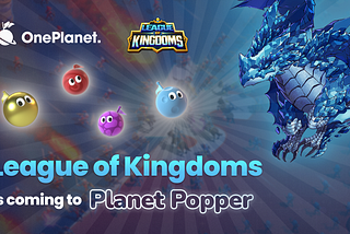 League of Kingdoms x Planet Popper