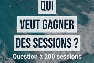 [SURF] — Qui veut gagner des sessions ? (Part 6/7)