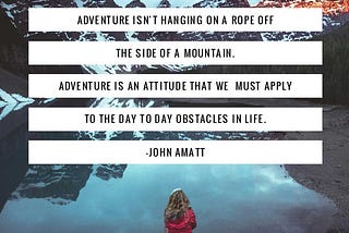 Adventure is an attitude