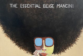 A Thin Lie Between Love and Hate: The Interrupted Legend of Beige Mancini