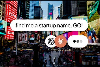 find me a startup name.GO!