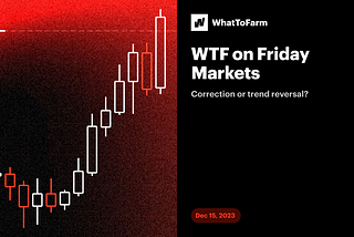 WTF on Friday Markets, 15.12