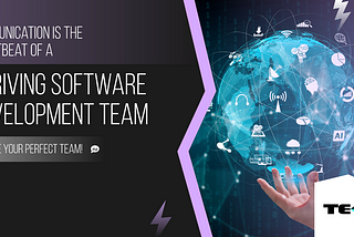 Communication: The Heartbeat of a Thriving Software Development Team