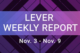 Lever Weekly Report Nov. 03-Nov. 09