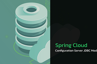 Spring Cloud Configuration Server Using Database — JDBC Mode