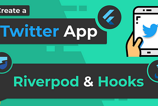 Create Your Own Twitter App in Flutter