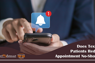 Does Texting Patients Reduce Appointment No-Shows?