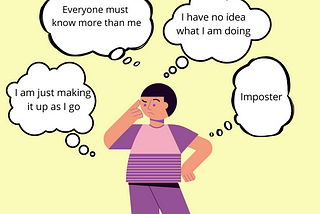 A person wearing purple shirt and pants with a hand on one hip and the other hand touching their temple. Four speech bubbles each filled with the words “I am just making it up as I go”, “Everyone must know more than me”, “I have no idea what I am doing”, and “Imposter”