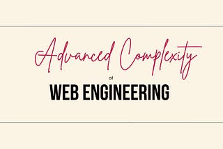 Advanced Complexity of Web Engineering
