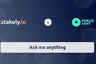 AMA (ask me anything) of Public Mint with Stakely.io