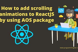 How to add scrolling animations to ReactJS by using AOS article cover image