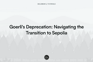 Goerli’s Deprecation: Navigating the Transition to Sepolia.