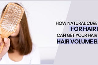 How Natural Cure For Hair Loss Can Get Your Hair Volume B​ack?