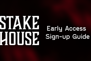 Easy Guide: STAKEHOUSE Early Access Sign-up Event