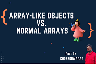 Understanding Array-like Objects vs. Normal Arrays