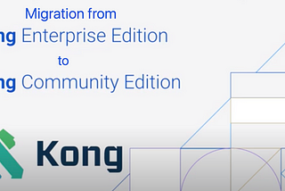 Migrating/Downgrading from Kong Enterprise to Kong Community Edition