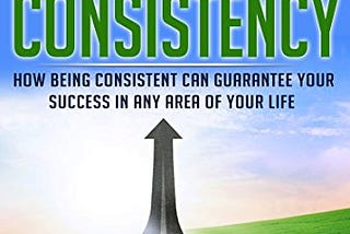 Making Progress through Consistency: Your Manual for a Better Way of life