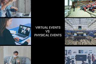 Virtual V.S Physical Events: Which Is Better?