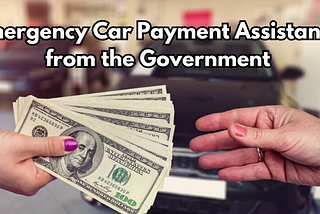 Emergency Car Payment Assistance from the Government