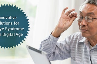 Innovative Solutions for Dry Eye Syndrome in the Digital Age