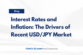 Interest Rates and Inflation: The Drivers of Recent USD/JPY Market