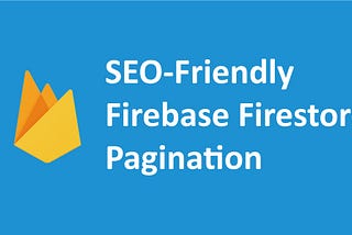 Seo friendly cost effective pagination with firestore