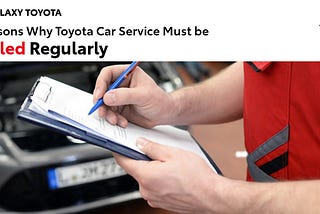 The Top 5 Reasons to Prioritize Regular Toyota Car Service