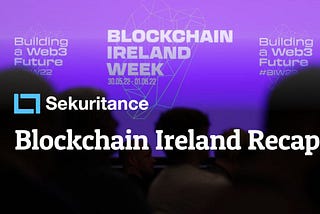Blockchain Ireland 2022 — RECAP